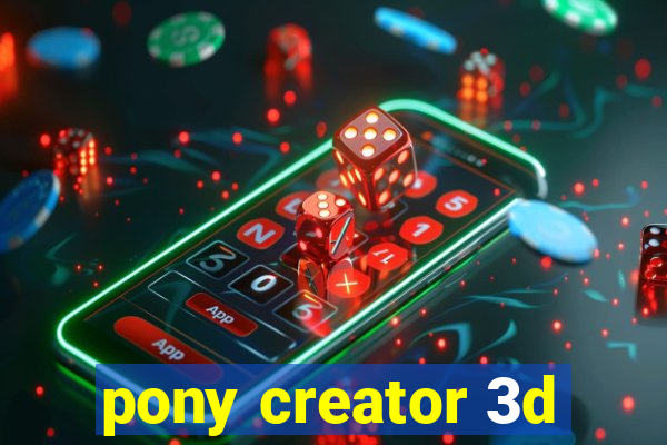 pony creator 3d