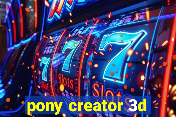 pony creator 3d