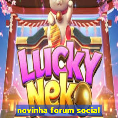 novinha forum social