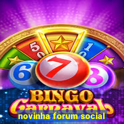 novinha forum social