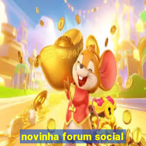 novinha forum social