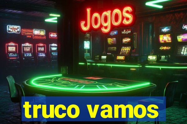 truco vamos