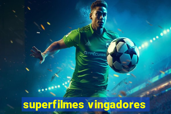 superfilmes vingadores