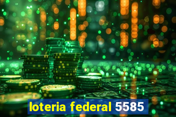 loteria federal 5585