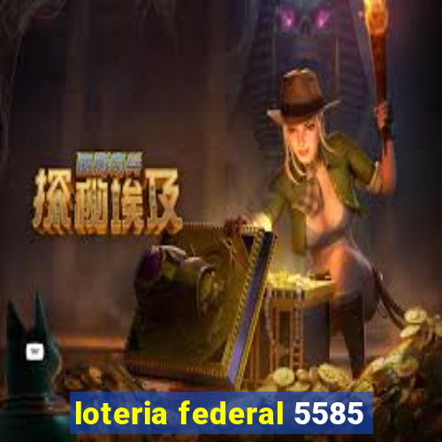 loteria federal 5585