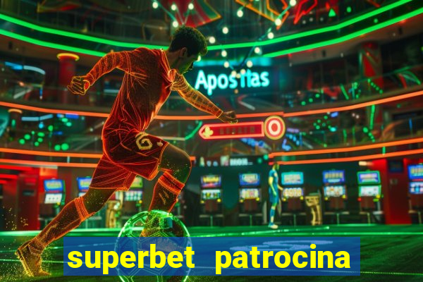 superbet patrocina quais times