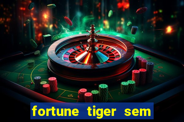 fortune tiger sem deposito minimo