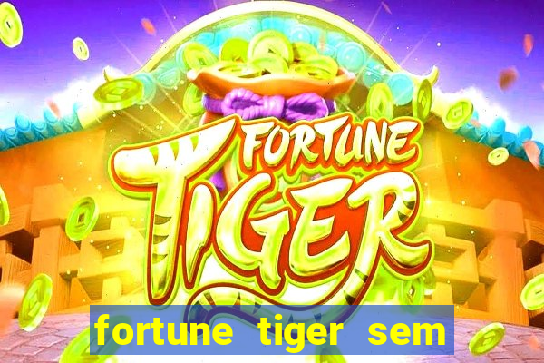 fortune tiger sem deposito minimo