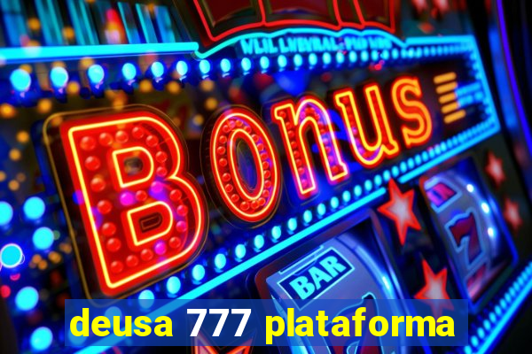 deusa 777 plataforma