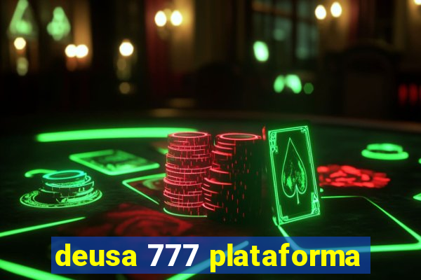 deusa 777 plataforma