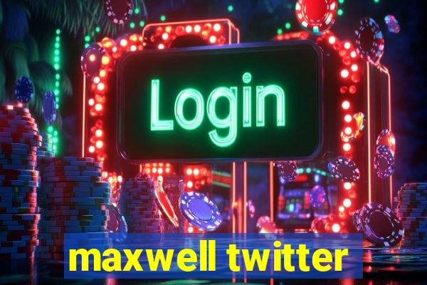 maxwell twitter