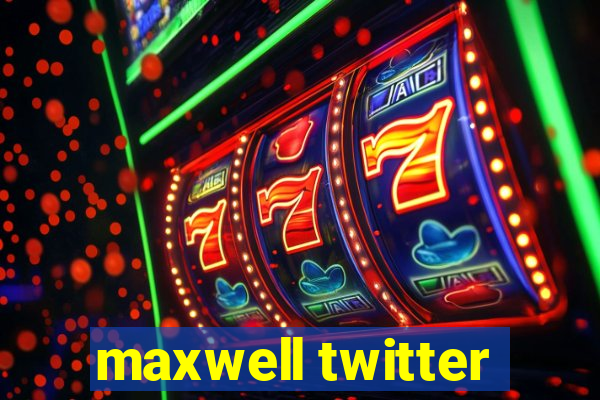 maxwell twitter