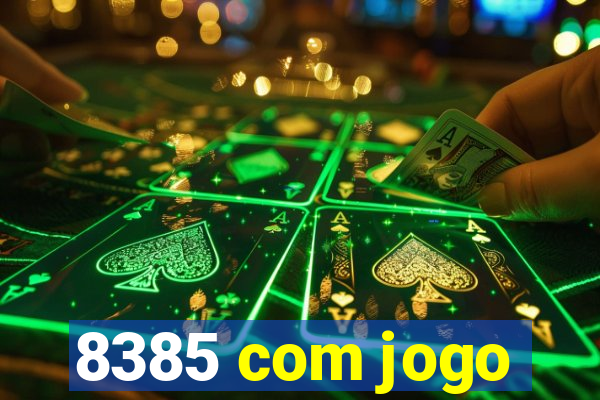 8385 com jogo