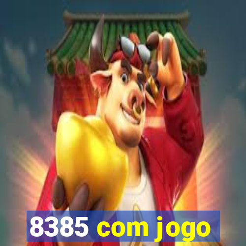 8385 com jogo