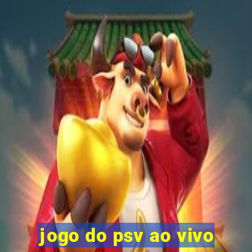 jogo do psv ao vivo