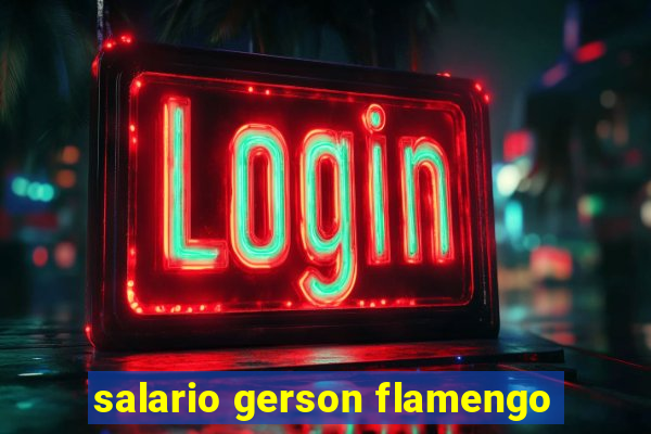 salario gerson flamengo