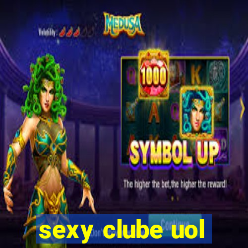 sexy clube uol