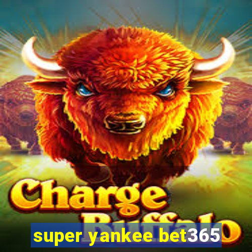 super yankee bet365