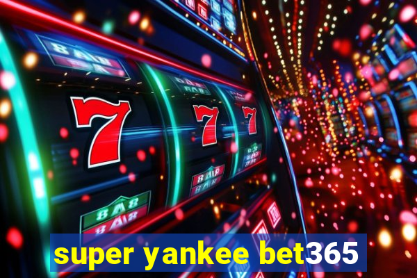 super yankee bet365