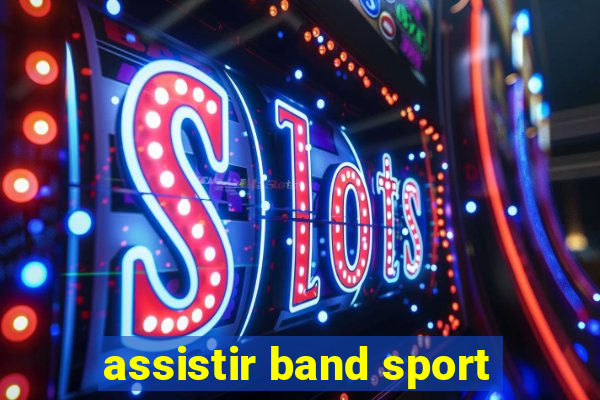 assistir band sport