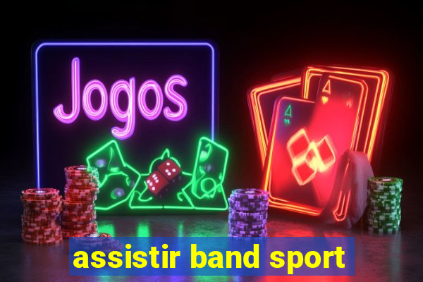 assistir band sport