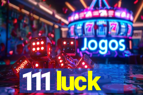 111 luck