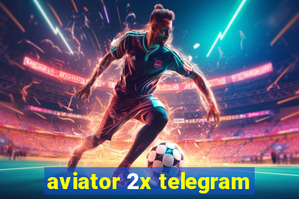 aviator 2x telegram