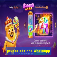 grupos cdzinha whatsapp