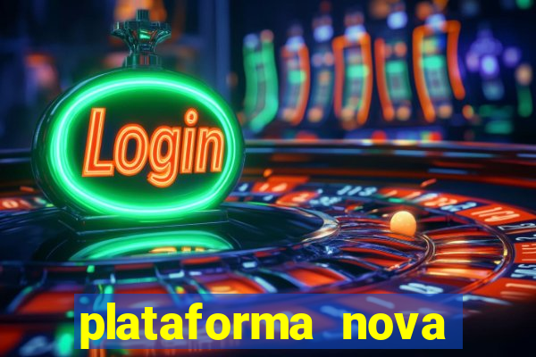 plataforma nova lançada hoje de 10 reais