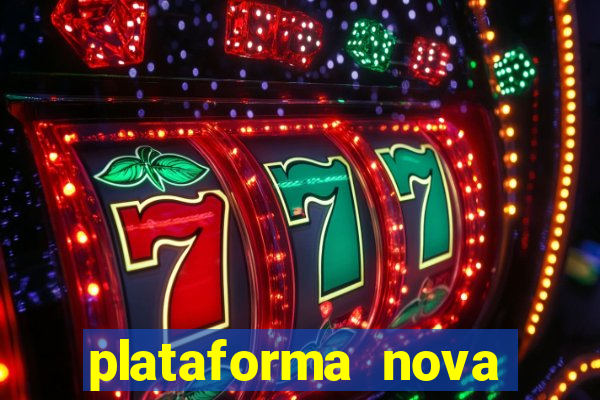 plataforma nova lançada hoje de 10 reais