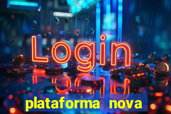 plataforma nova lançada hoje de 10 reais