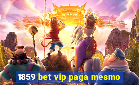 1859 bet vip paga mesmo