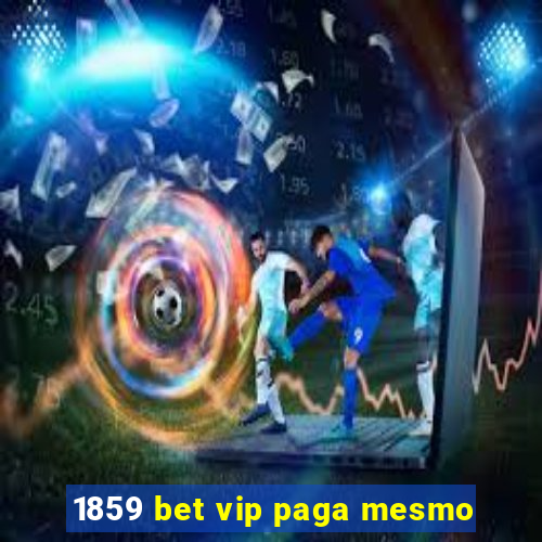 1859 bet vip paga mesmo