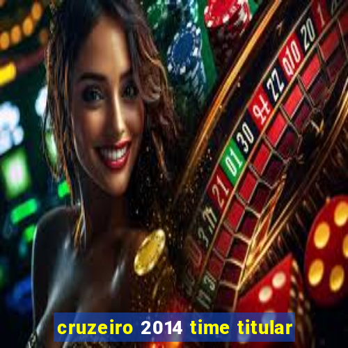 cruzeiro 2014 time titular