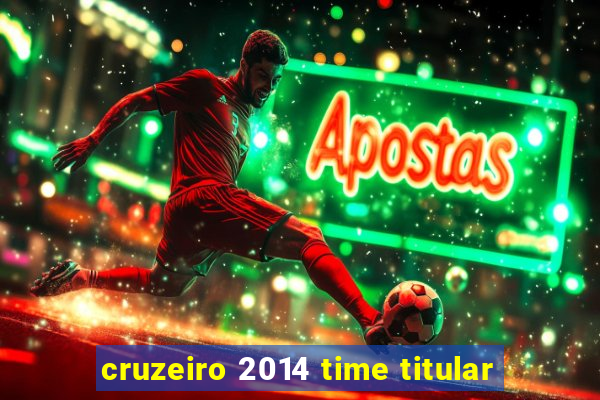 cruzeiro 2014 time titular