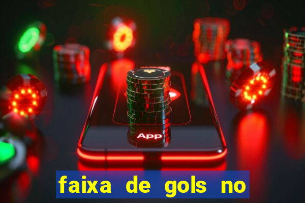 faixa de gols no jogo 2-3 o que significa