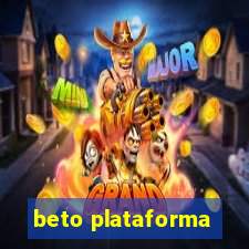 beto plataforma