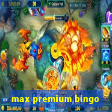 max premium bingo