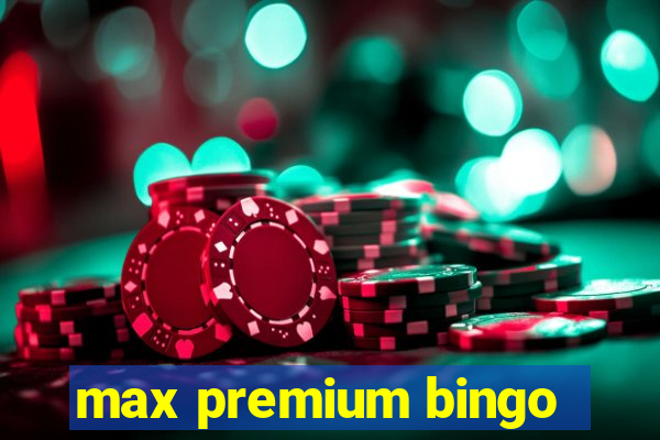 max premium bingo