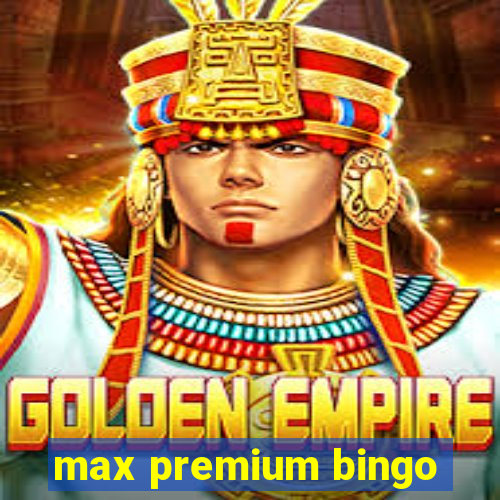 max premium bingo