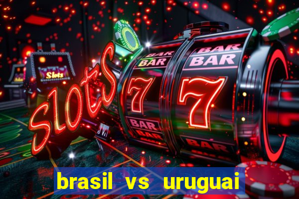 brasil vs uruguai ao vivo multicanais