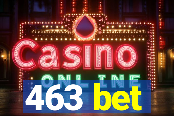 463 bet