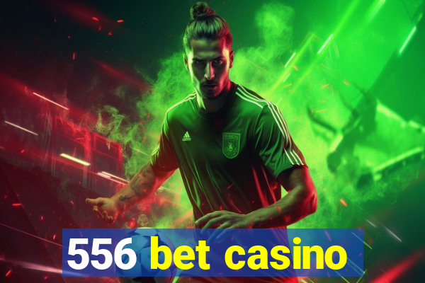 556 bet casino