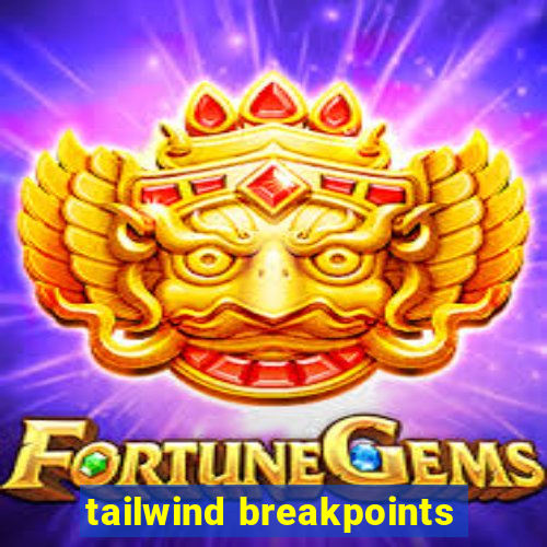 tailwind breakpoints