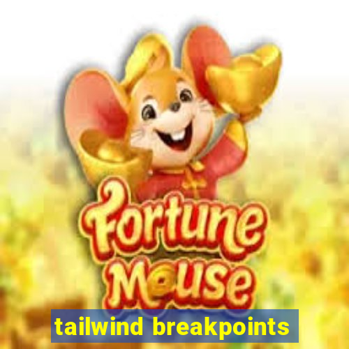 tailwind breakpoints