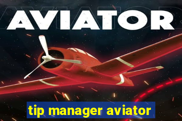 tip manager aviator