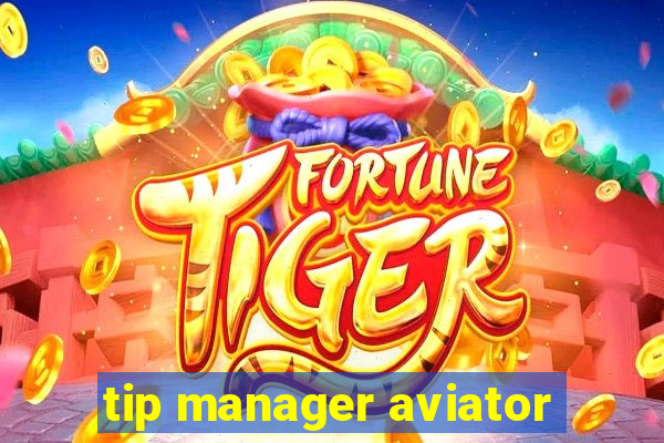 tip manager aviator