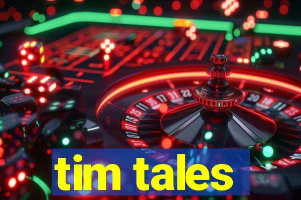 tim tales