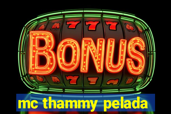 mc thammy pelada