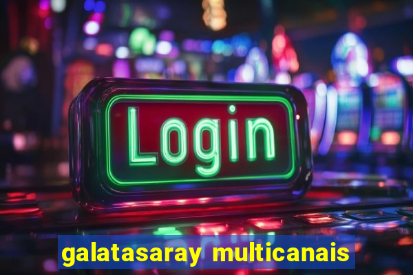 galatasaray multicanais